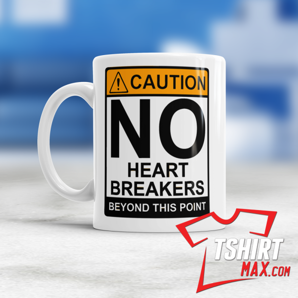CAUTION NO HEART BREAKER BEYOND THIS POINT MUG