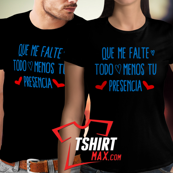 Que me falte todo menos tu presencia