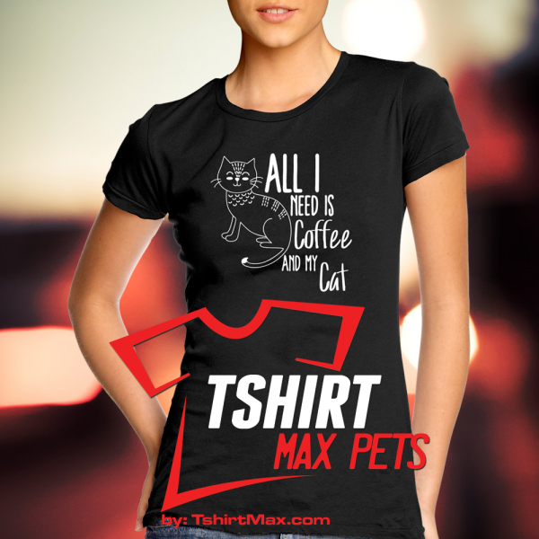 All I Need Is Coffee And My Cat All I Need Is Coffee And My Cat